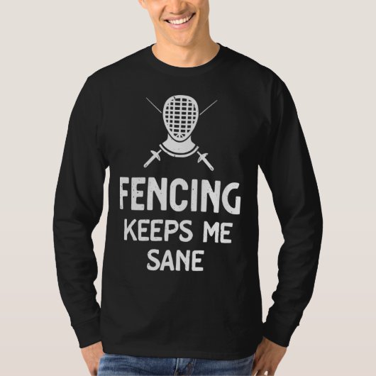 Fencing Keeps Me Sane Mask & Epee  Fencer Tシャツ (正面)