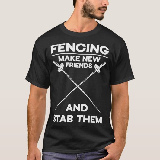Fencing make new friends and stab them Hobby Sport Tシャツ (正面)