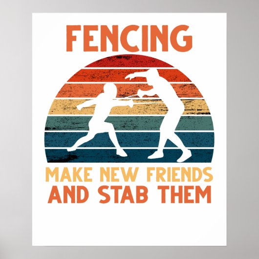 Fencing Make New Friends And Stab Them T-Shirt Fen ポスター (正面)