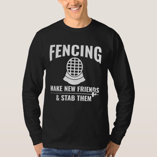 Fencing Make New Friends & Stab Them Fencing Fenc Tシャツ (正面)