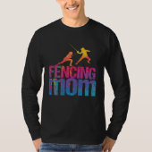 Fencing Mom  Sword Fighting Fencer Tシャツ (正面)