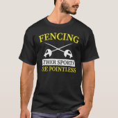 Fencing  Other Sports Are Pointless  1 Tシャツ (正面)