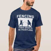 Fencing Other Sports Are Pointless Fencing Funny f Tシャツ (正面)
