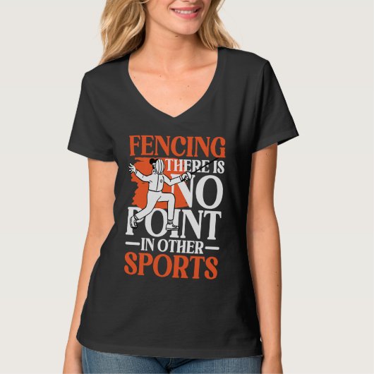 Fencing There Is No Point In Other Sports for Fenc Tシャツ (正面)