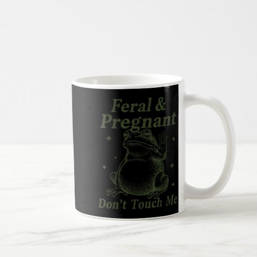 Feral And Pregnant Don't Touch Me Funny Pregnant F コーヒーマグカップ (右)