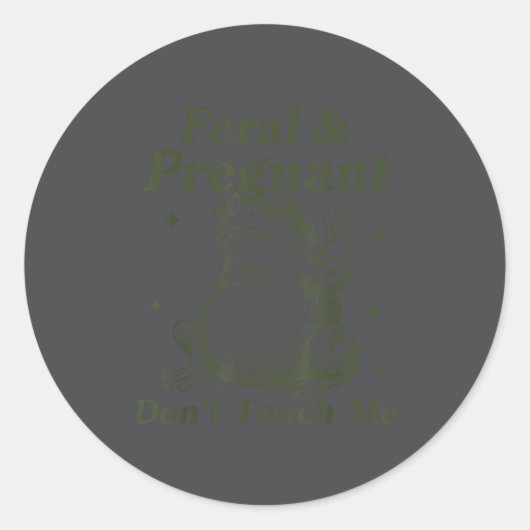Feral And Pregnant Don't Touch Me Funny Pregnant F ラウンドシール (正面)