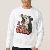 Feral Angry Possum Not Today Typography スウェットシャツ (正面)