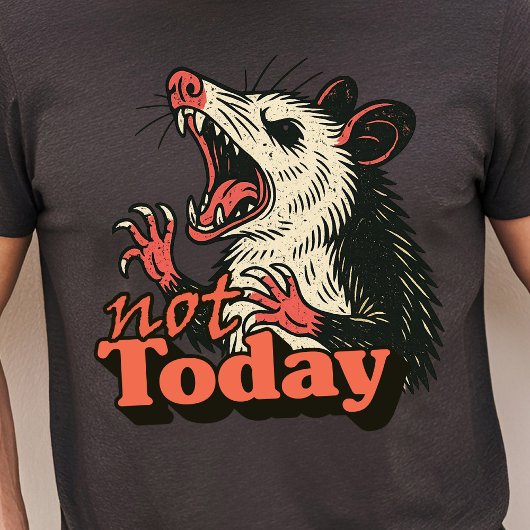 Feral Angry Possum Not Today Typography Tシャツ