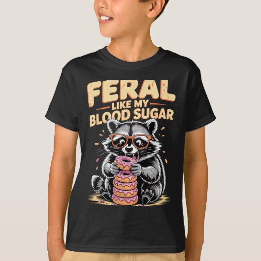 Feral Like My Blood Sugar  Tシャツ (正面)