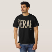 FERAL TShirt - Minimalist Statement for Wild Souls Tシャツ (正面フル)