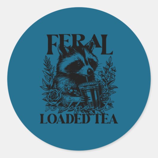 Feral Without Loaded Tea Racoon Sarcastic Snarky F ラウンドシール (正面)