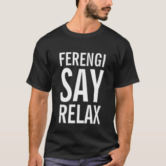 FERENGIはリラックスします言います(黒) Tシャツ