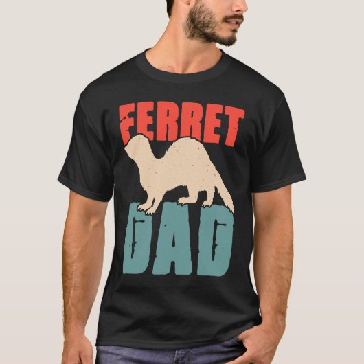 Ferret Dad for Ferret  and Owners  4 Tシャツ (正面)
