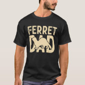 Ferret Dad for Ferret  and Owners Tシャツ (正面)