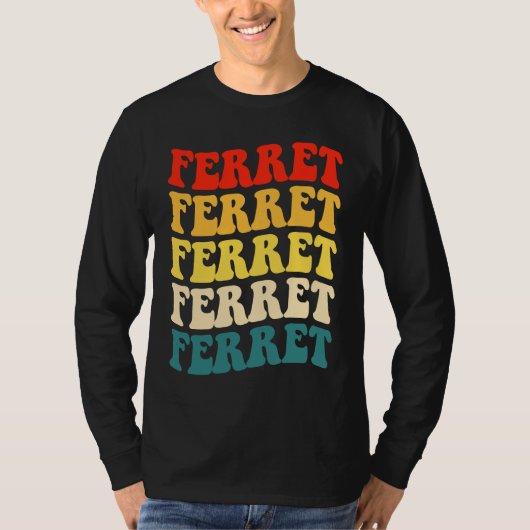 Ferret Quote for Ferret  and Owners Tシャツ (正面)