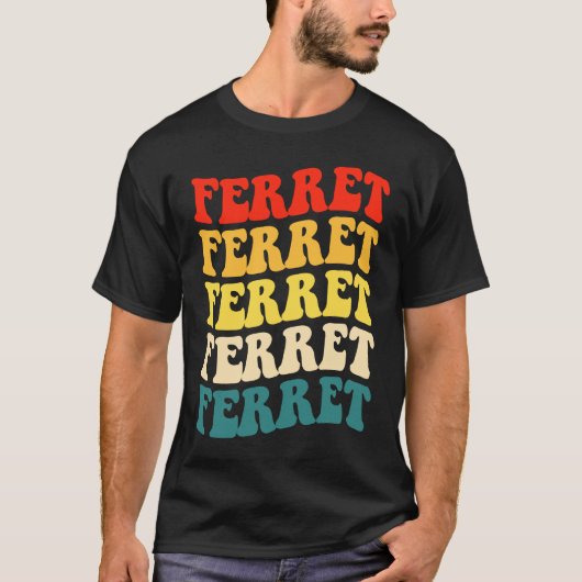 Ferret Quote for Ferret  and Owners Tシャツ (正面)