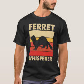 Ferret Whisperer for Ferret and Owners Tシャツ (正面)