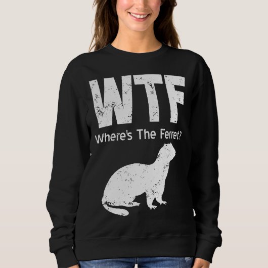Ferret Wtf Wheres The Ferret スウェットシャツ (正面)