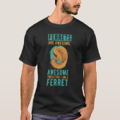 Ferrets Are Awesome I Am Awesome Animal Ferret Tシャツ (正面)