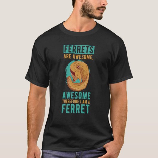 Ferrets Are Awesome I Am Awesome Animal Ferret Tシャツ (正面)
