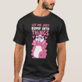 Ferrets Let Me Just Bump Into Things Tシャツ (正面)