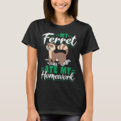 Ferrets My Fettet Ate My Homework Tシャツ (正面)