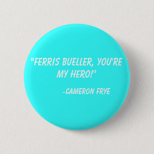 "Ferris Buellerのあなたは私の英雄!" -カメロンFrye 缶バッジ