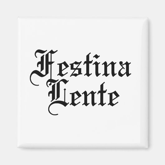 Festina Lente – ゆっくりと急いで – ラテンフレーズ マグネット (正面)