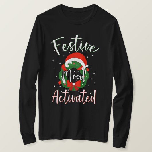 Festive Mood Activated Funny Christmas Typography Tシャツ (デザイン正面)