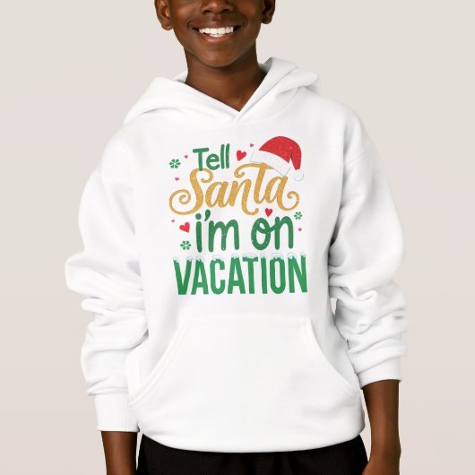 Festive “Tell Santa I’m On Vacation” Kids Hoodie (正面)