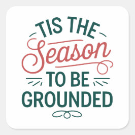Festive "Tis the Season to Be Grounded" Customize スクエアシール
