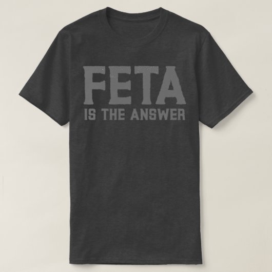 Feta is the answer! tシャツ (デザイン正面)