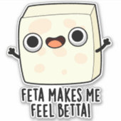 Feta Makes Me Fell Betta Funny Cheese Pun  シール (正面)
