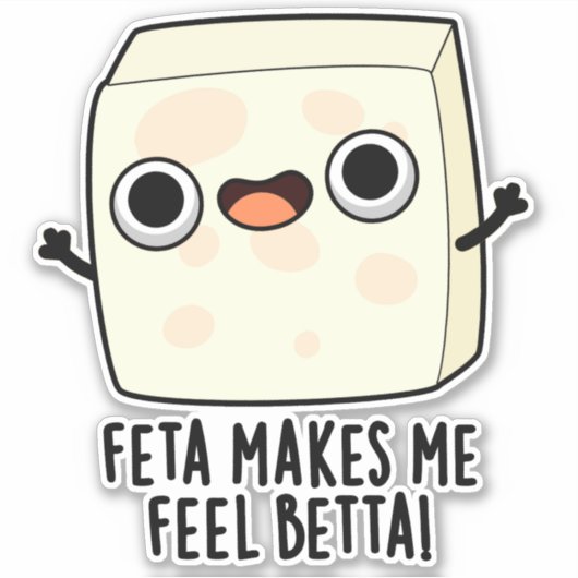 Feta Makes Me Fell Betta Funny Cheese Pun シール (正面)