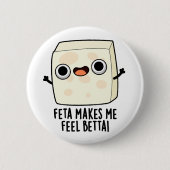 Feta Makes Me Fell Betta Funny Cheese Pun 缶バッジ (正面)