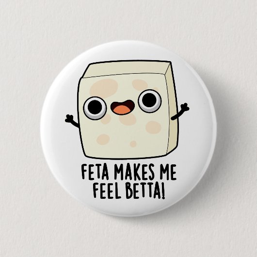 Feta Makes Me Fell Betta Funny Cheese Pun  缶バッジ (正面)