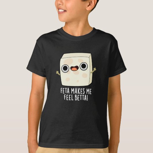 Feta Makes Me Fell Betta Funny Cheese Pun Dark BG Tシャツ (正面)