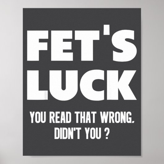 Fet's Luck You Read That Wrong Didn’t You Funny Ad ポスター (正面)