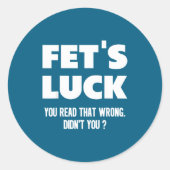 Fet's Luck You Read That Wrong Didn’t You Funny Ad ラウンドシール (正面)