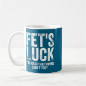 Fet's Luck You Read That Wrong Didn't You  コーヒーマグカップ (左)