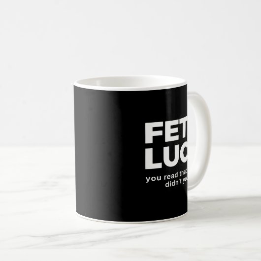 Fet's Luck You Read That Wrong Didn't You  コーヒーマグカップ (正面右)