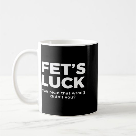 Fet's Luck You Read That Wrong Didn't You  コーヒーマグカップ (左)