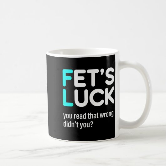 Fet's Luck You Read That Wrong Didn't You コーヒーマグカップ (右)