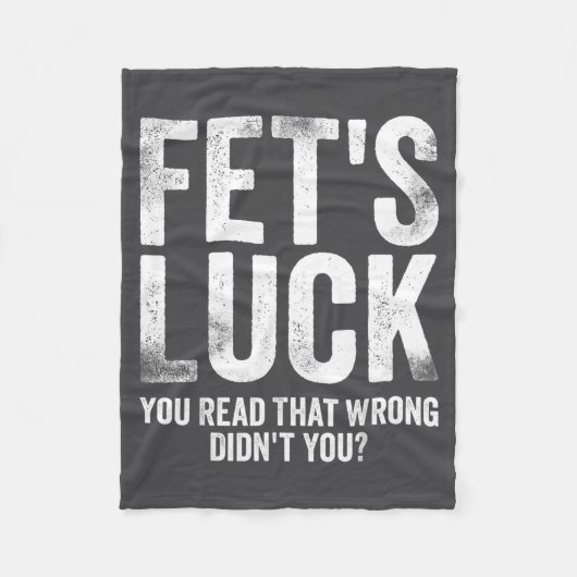 Fet's Luck You Read That Wrong Didn't You  フリースブランケット (正面)