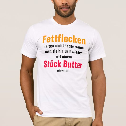 Fettflecken halten sich länger wenn man sie ... tシャツ (正面)