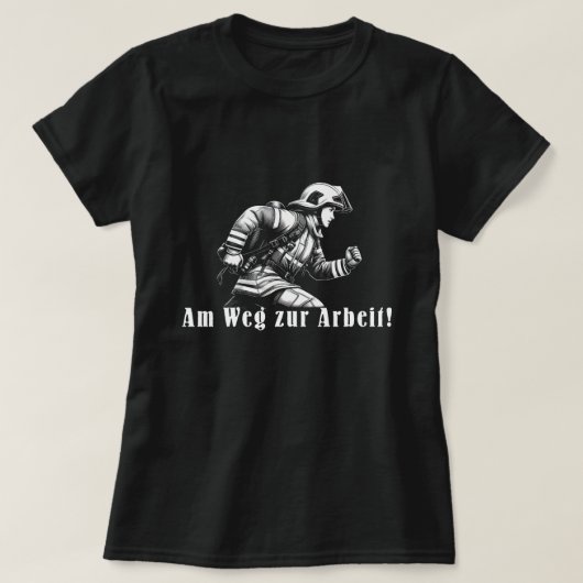 Feuerwehrfrau "Auf dem Weg zur Arbeit!" Tシャツ (デザイン正面)