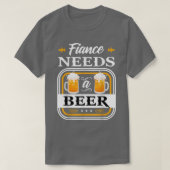 Fiance Needs a Beer Bride and Groom Drinker Beers  Tシャツ (デザイン正面)