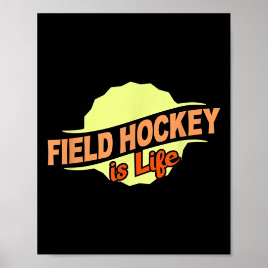 Field Hockey Is Life Cool Sports Lover Athlete Com ポスター (正面)