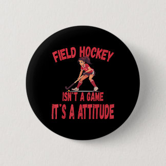Field Hockey Isn't A Game It's A Attitude  缶バッジ