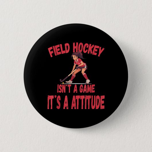 Field Hockey Isn't A Game It's A Attitude  缶バッジ (正面)
